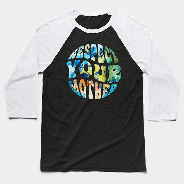 Respect Your Mother Earth Day Groovy Baseball T-Shirt by FrancisDouglasOfficial